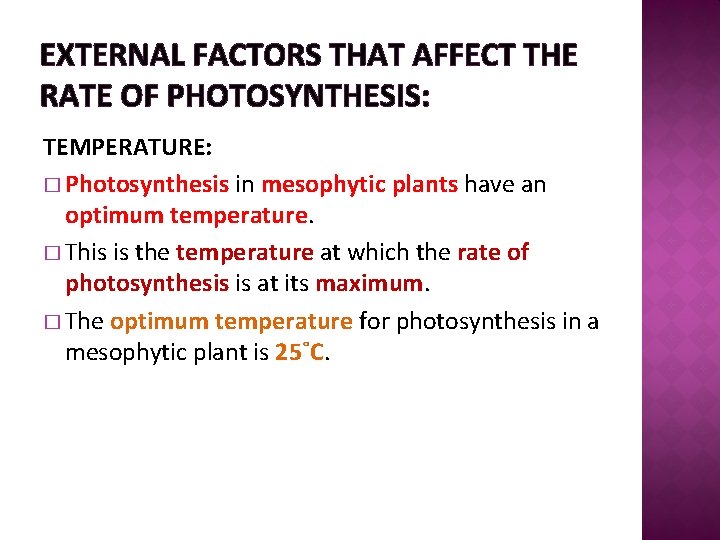 EXTERNAL FACTORS THAT AFFECT THE RATE OF PHOTOSYNTHESIS: TEMPERATURE: � Photosynthesis in mesophytic plants