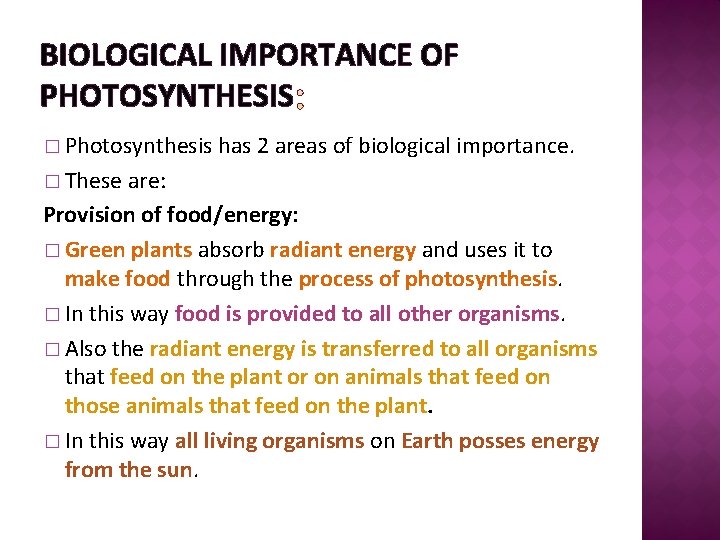 BIOLOGICAL IMPORTANCE OF PHOTOSYNTHESIS � Photosynthesis � These has 2 areas of biological importance.