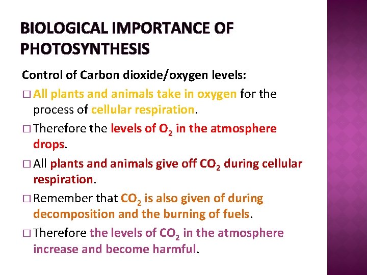 BIOLOGICAL IMPORTANCE OF PHOTOSYNTHESIS Control of Carbon dioxide/oxygen levels: � All plants and animals