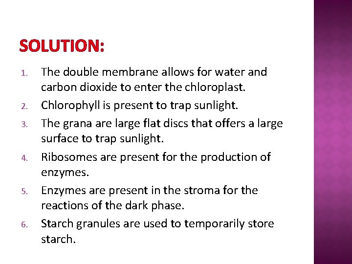 SOLUTION: 1. 2. 3. 4. 5. 6. The double membrane allows for water and