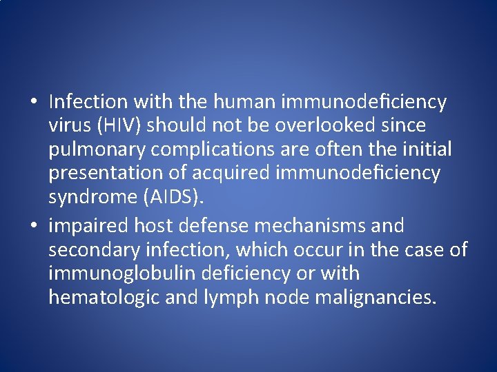 • Infection with the human immunodeficiency virus (HIV) should not be overlooked since • Infection with the human immunodeficiency virus (HIV) should not be overlooked since