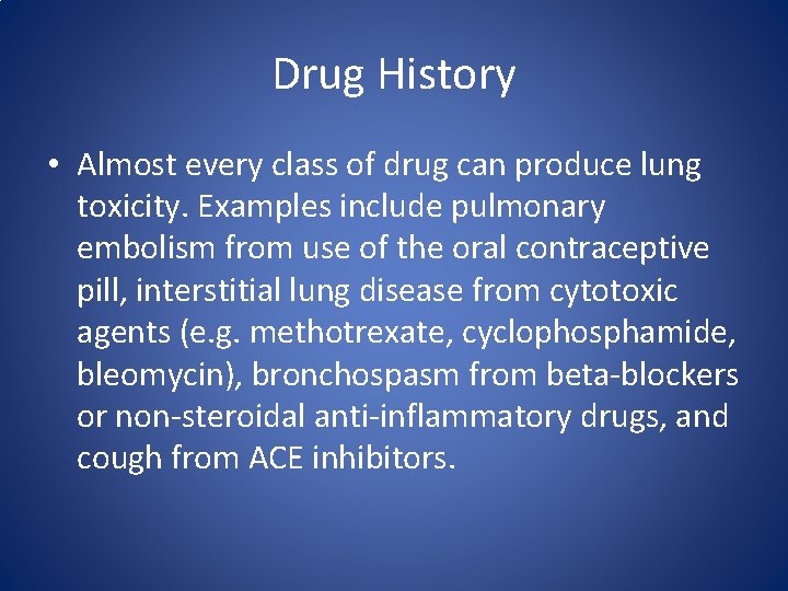 Drug History • Almost every class of drug can produce lung toxicity. Examples include Drug History • Almost every class of drug can produce lung toxicity. Examples include
