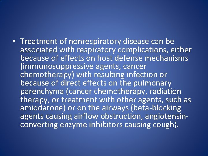 • Treatment of nonrespiratory disease can be associated with respiratory complications, either because • Treatment of nonrespiratory disease can be associated with respiratory complications, either because