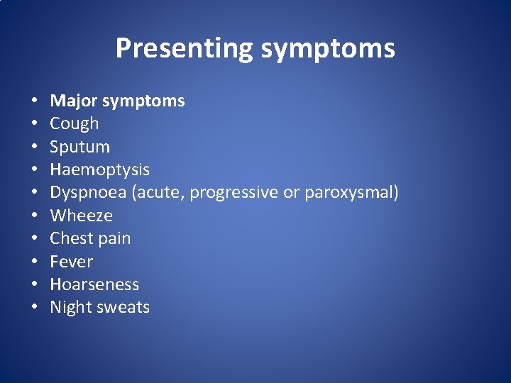 Presenting symptoms • • • Major symptoms Cough Sputum Haemoptysis Dyspnoea (acute, progressive or Presenting symptoms • • • Major symptoms Cough Sputum Haemoptysis Dyspnoea (acute, progressive or