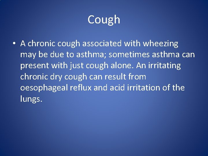 Cough • A chronic cough associated with wheezing may be due to asthma; sometimes Cough • A chronic cough associated with wheezing may be due to asthma; sometimes