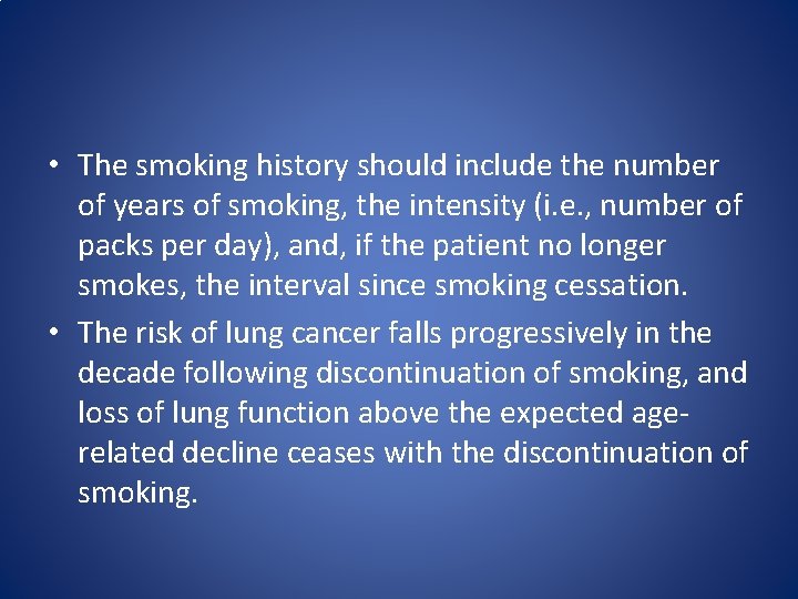 • The smoking history should include the number of years of smoking, the • The smoking history should include the number of years of smoking, the