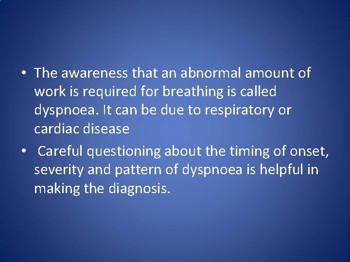 • The awareness that an abnormal amount of work is required for breathing • The awareness that an abnormal amount of work is required for breathing