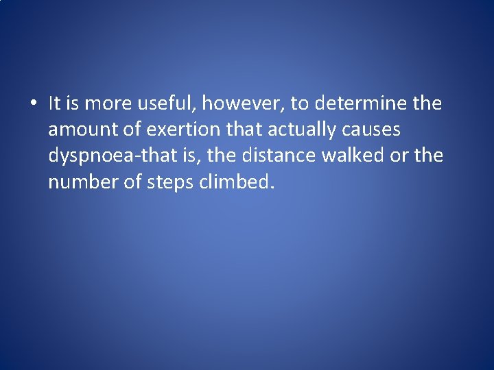 • It is more useful, however, to determine the amount of exertion that • It is more useful, however, to determine the amount of exertion that