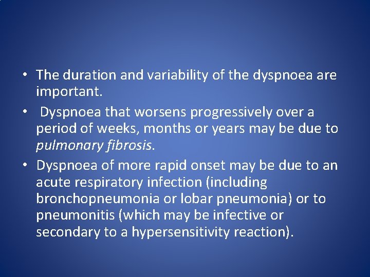 • The duration and variability of the dyspnoea are important. • Dyspnoea that • The duration and variability of the dyspnoea are important. • Dyspnoea that