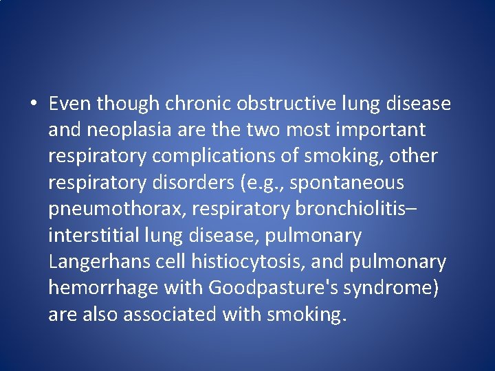 • Even though chronic obstructive lung disease and neoplasia are the two most • Even though chronic obstructive lung disease and neoplasia are the two most