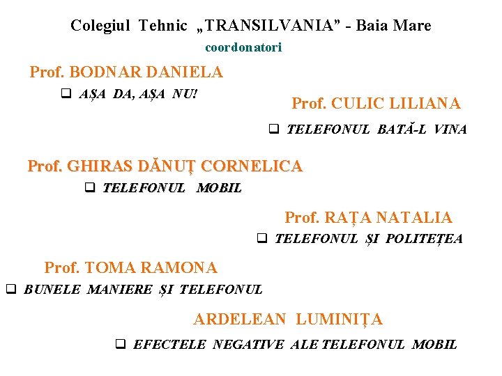 Colegiul Tehnic „TRANSILVANIA” - Baia Mare coordonatori Prof. BODNAR DANIELA q AȘA DA, AȘA