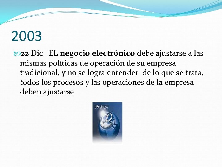 2003 22 Dic EL negocio electrónico debe ajustarse a las mismas políticas de operación