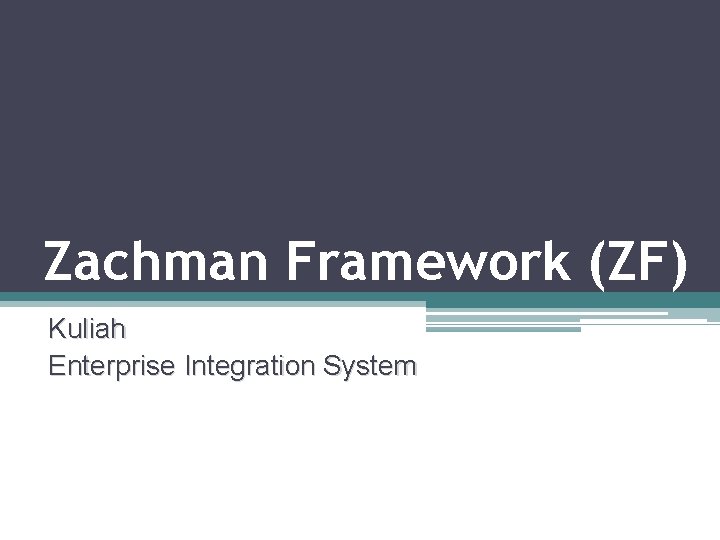 Zachman Framework (ZF) Kuliah Enterprise Integration System 