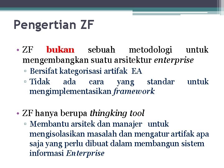 Pengertian ZF • ZF bukan sebuah metodologi untuk mengembangkan suatu arsitektur enterprise ▫ Bersifat