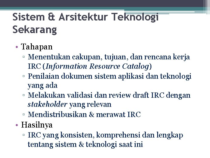 Sistem & Arsitektur Teknologi Sekarang • Tahapan ▫ Menentukan cakupan, tujuan, dan rencana kerja