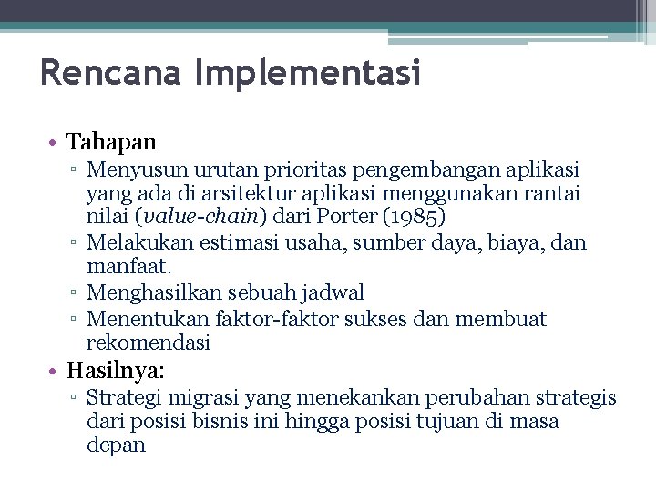 Rencana Implementasi • Tahapan ▫ Menyusun urutan prioritas pengembangan aplikasi yang ada di arsitektur