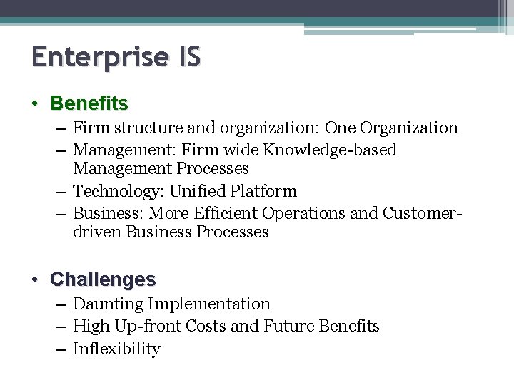 Enterprise IS • Benefits – Firm structure and organization: One Organization – Management: Firm