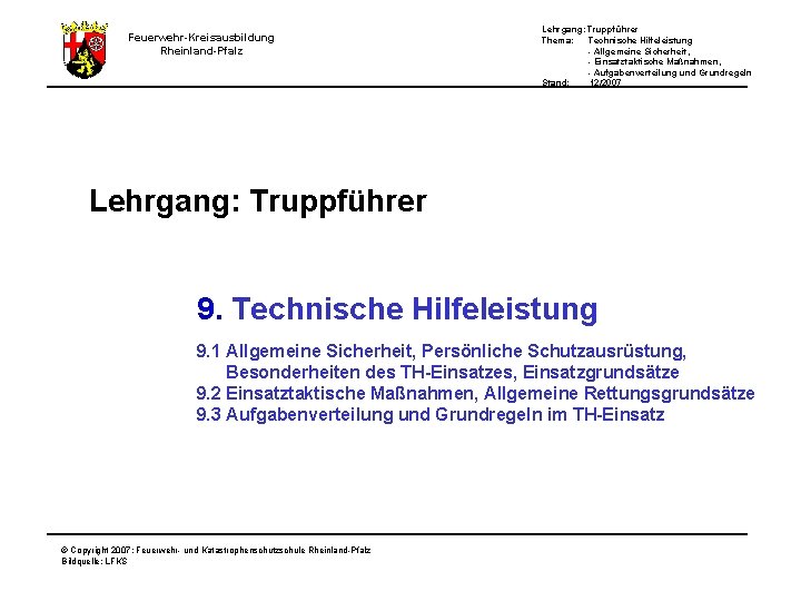 Lehrgang: Truppführer Thema: Technische Hilfeleistung - Allgemeine Sicherheit, - Einsatztaktische Maßnahmen, - Aufgabenverteilung und