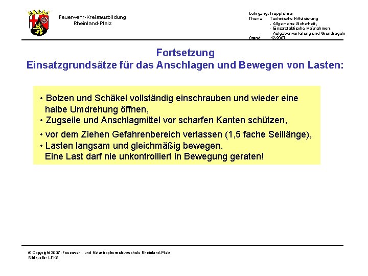 Feuerwehr-Kreisausbildung Rheinland-Pfalz Lehrgang: Truppführer Thema: Technische Hilfeleistung - Allgemeine Sicherheit, - Einsatztaktische Maßnahmen, -