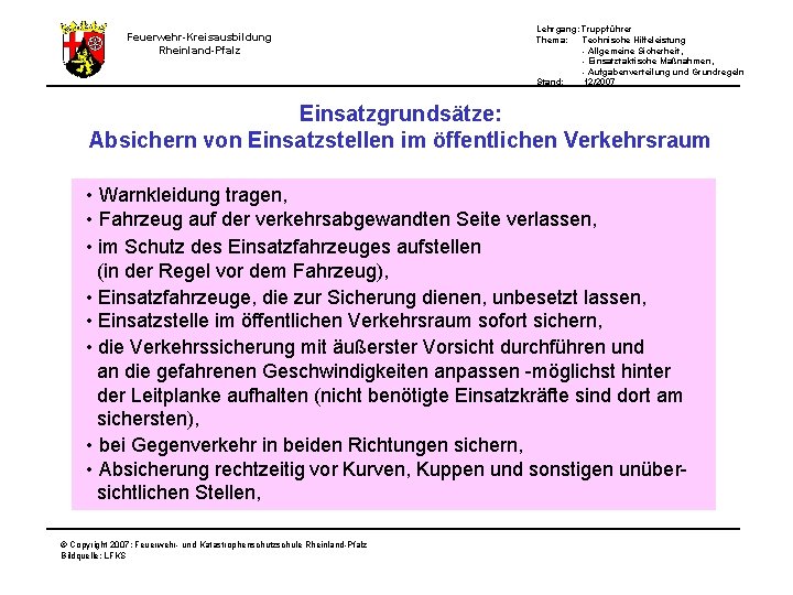 Feuerwehr-Kreisausbildung Rheinland-Pfalz Lehrgang: Truppführer Thema: Technische Hilfeleistung - Allgemeine Sicherheit, - Einsatztaktische Maßnahmen, -