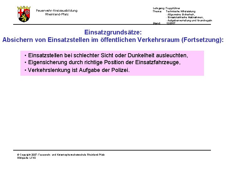 Feuerwehr-Kreisausbildung Rheinland-Pfalz Lehrgang: Truppführer Thema: Technische Hilfeleistung - Allgemeine Sicherheit, - Einsatztaktische Maßnahmen, -