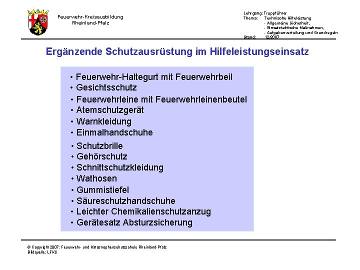 Lehrgang: Truppführer Thema: Technische Hilfeleistung - Allgemeine Sicherheit, - Einsatztaktische Maßnahmen, - Aufgabenverteilung und