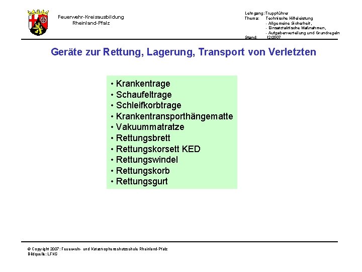 Lehrgang: Truppführer Thema: Technische Hilfeleistung - Allgemeine Sicherheit, - Einsatztaktische Maßnahmen, - Aufgabenverteilung und