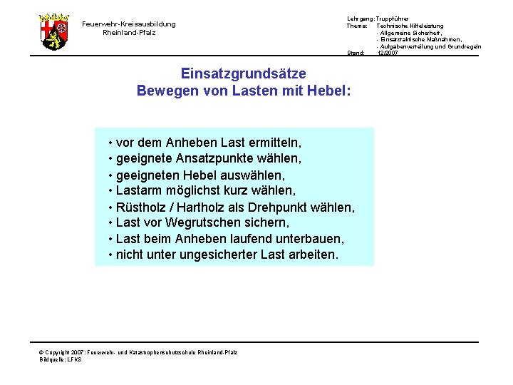 Feuerwehr-Kreisausbildung Rheinland-Pfalz Lehrgang: Truppführer Thema: Technische Hilfeleistung - Allgemeine Sicherheit, - Einsatztaktische Maßnahmen, -