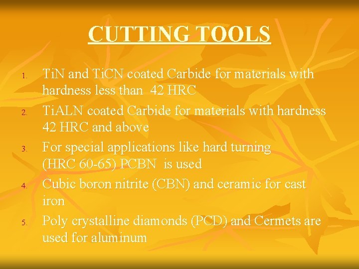 CUTTING TOOLS 1. 2. 3. 4. 5. Ti. N and Ti. CN coated Carbide