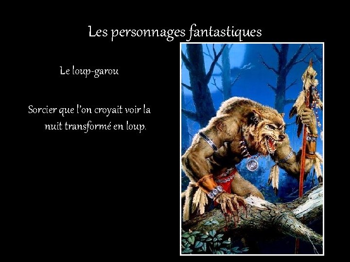 Les personnages fantastiques Le loup-garou Sorcier que l’on croyait voir la nuit transformé en