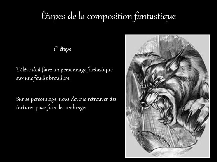 Étapes de la composition fantastique 1 re étape: L’élève doit faire un personnage fantastique