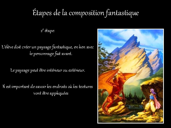 Étapes de la composition fantastique 2 e étape: L’élève doit créer un paysage fantastique,