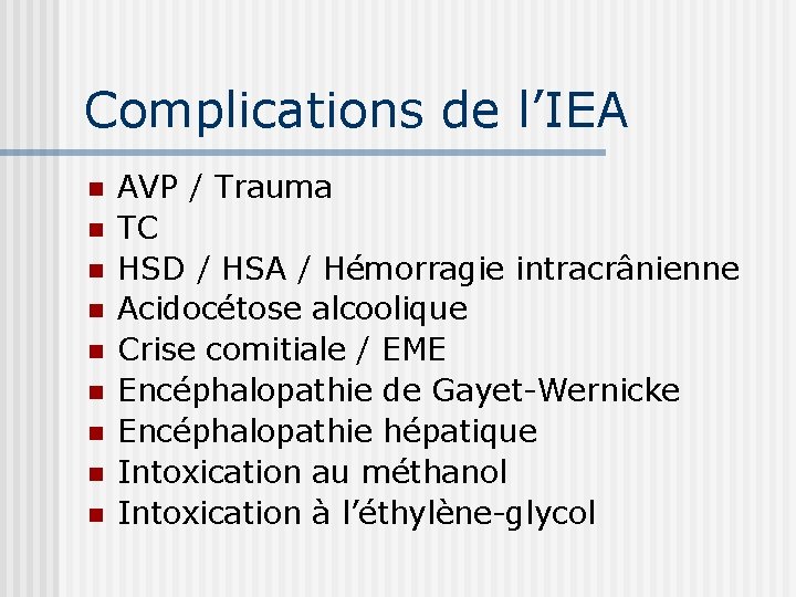 Complications de l’IEA n n n n n AVP / Trauma TC HSD /