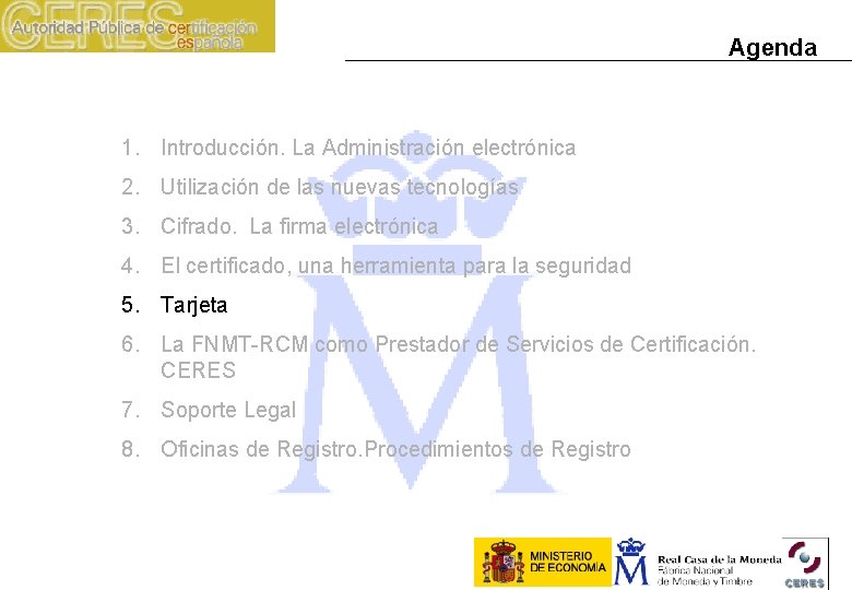 Agenda 1. Introducción. La Administración electrónica 2. Utilización de las nuevas tecnologías 3. Cifrado.