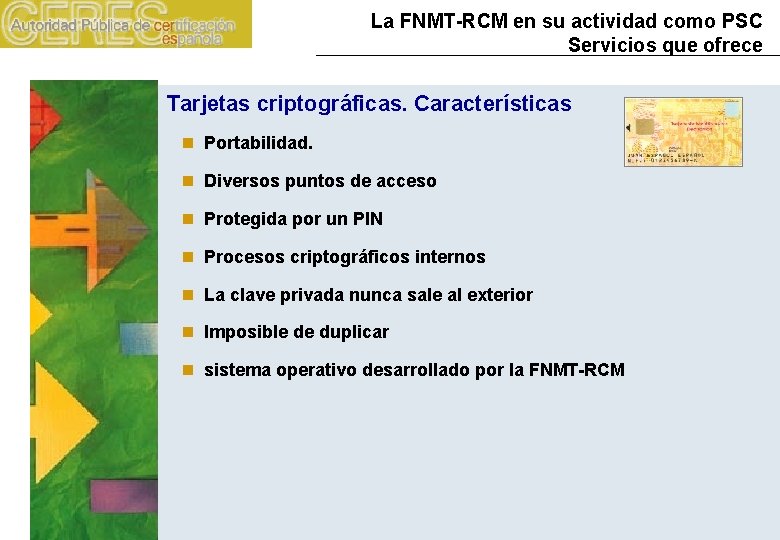 La FNMT-RCM en su actividad como PSC Servicios que ofrece Tarjetas criptográficas. Características n