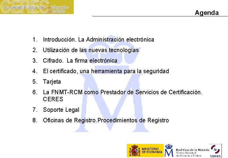 Agenda 1. Introducción. La Administración electrónica 2. Utilización de las nuevas tecnologías 3. Cifrado.