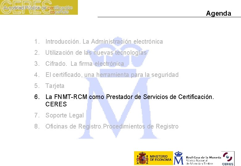 Agenda 1. Introducción. La Administración electrónica 2. Utilización de las nuevas tecnologías 3. Cifrado.