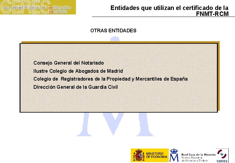 Entidades que utilizan el certificado de la FNMT-RCM OTRAS ENTIDADES Consejo General del Notariado