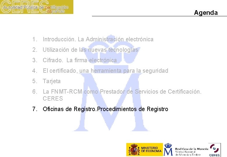 Agenda 1. Introducción. La Administración electrónica 2. Utilización de las nuevas tecnologías 3. Cifrado.