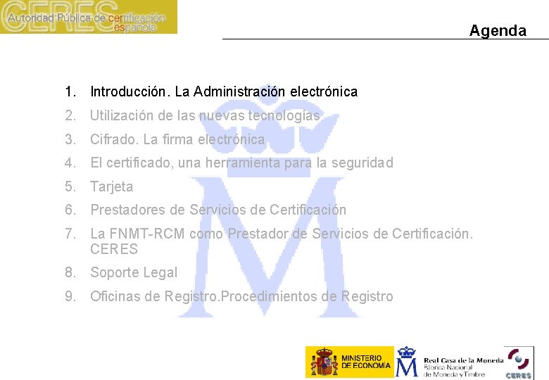 Agenda 1. Introducción. La Administración electrónica 2. Utilización de las nuevas tecnologías 3. Cifrado.