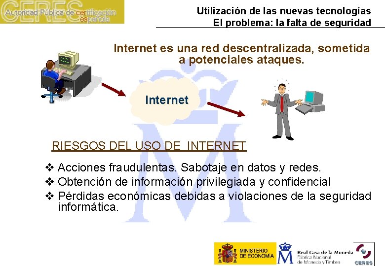 Utilización de las nuevas tecnologías El problema: la falta de seguridad Internet es una