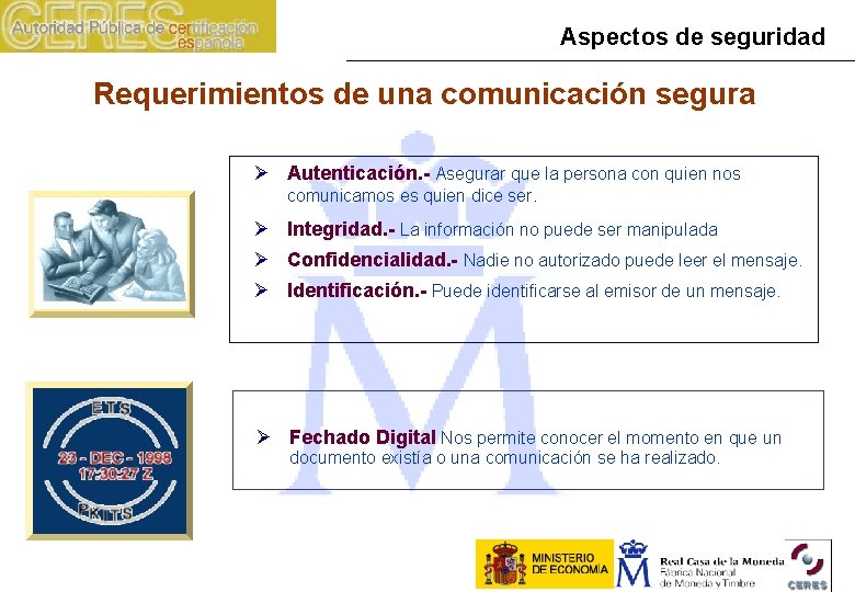 Aspectos de seguridad Requerimientos de una comunicación segura Ø Autenticación. - Asegurar que la