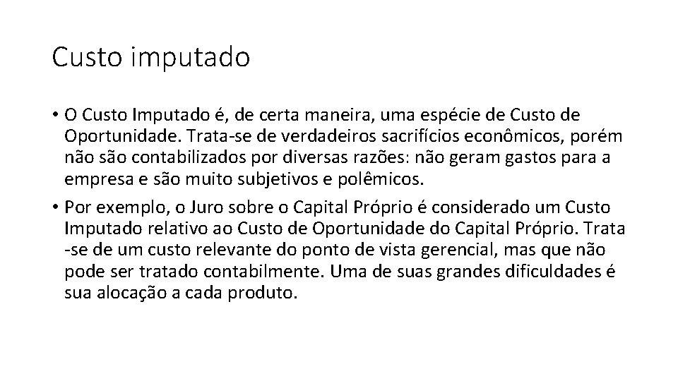 Custo imputado • O Custo Imputado é, de certa maneira, uma espécie de Custo