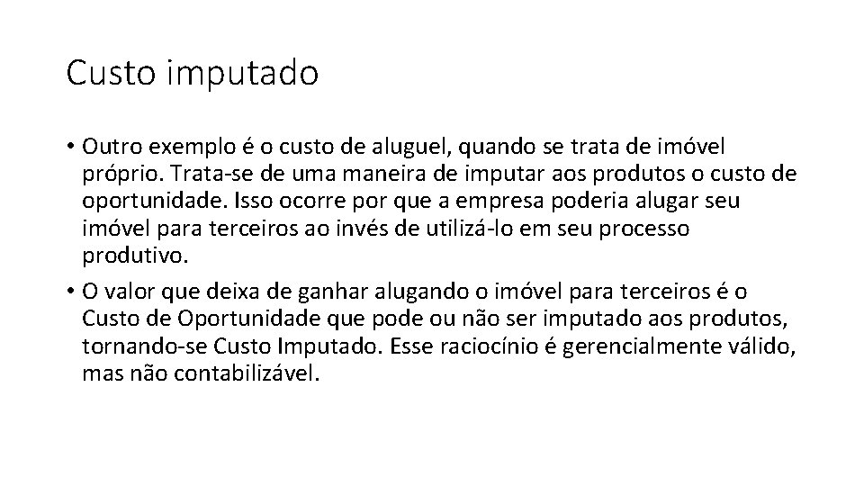 Custo imputado • Outro exemplo é o custo de aluguel, quando se trata de