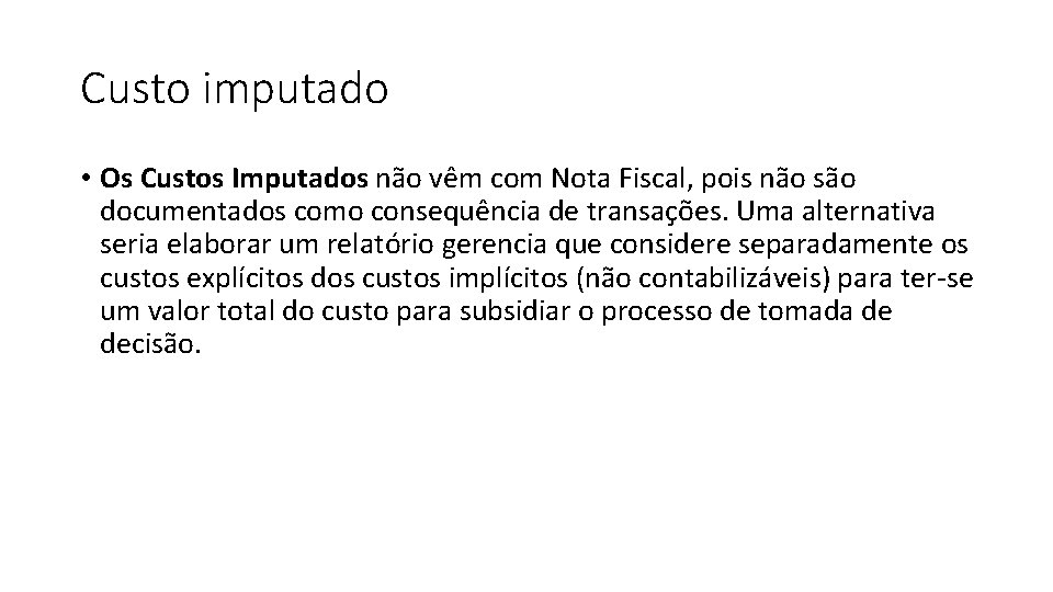 Custo imputado • Os Custos Imputados não vêm com Nota Fiscal, pois não são