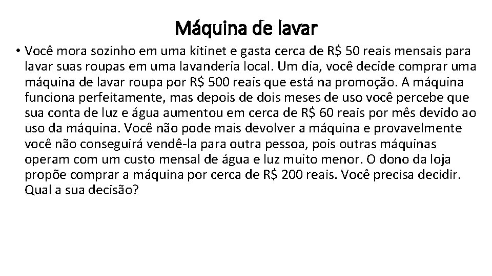 Máquina de lavar • Você mora sozinho em uma kitinet e gasta cerca de