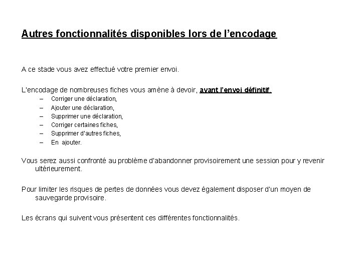 Autres fonctionnalités disponibles lors de l’encodage A ce stade vous avez effectué votre premier