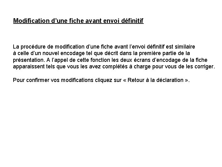 Modification d’une fiche avant envoi définitif La procédure de modification d’une fiche avant l’envoi