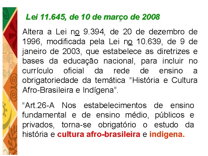 Lei 11. 645, de 10 de março de 2008 Altera a Lei no 9.