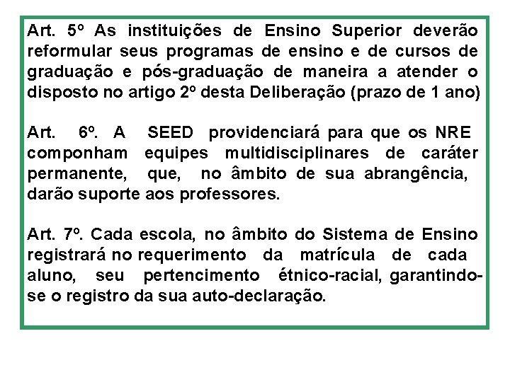 Art. 5º As instituições de Ensino Superior deverão reformular seus programas de ensino e